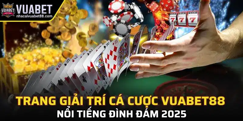 trang-giai-tri-ca-cuoc-vuabet88-noi-tieng-dinh-dam-2025.webp (800×400)
